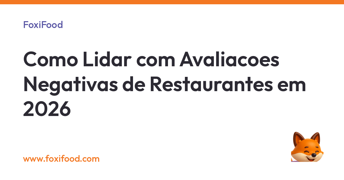 Como Lidar com Avaliacoes Negativas de Restaurantes em 2026